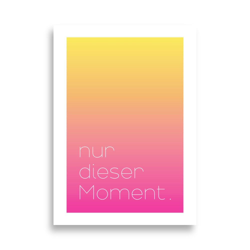 Poster "nur dieser Moment" in pink und gelb für Büro und Wohnraum